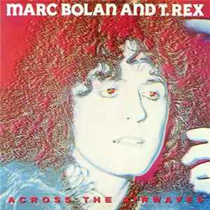 Marc Bolan And T. Rex - Across The Airwaves flac