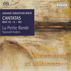 Johann Sebastian Bach - La Petite Bande, Sigiswald Kuijken - Cantatas BWV 70 - 9 - 182 'Himmelskönig, Sei Willkommen' flac