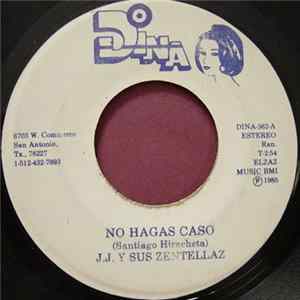 J.J. Y Sus Zentellaz - No Hagas Caso flac