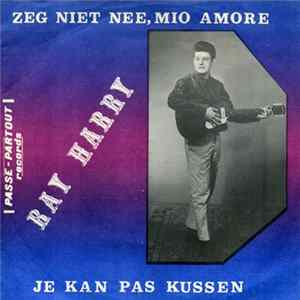 Ray Harry - Zeg Niet Nee, Mio Amore / Je Kan Pas Kussen flac