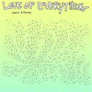 Love Of Everything - Ghosts & Friends flac
