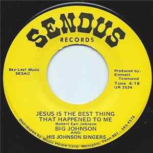 Big Johnson And His Johnson Singers - Jesus Is The Best Thing That Happened To Me flac
