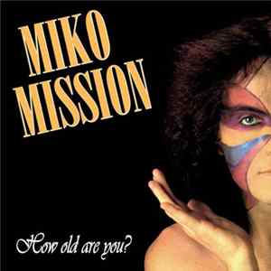 Miko Mission - How Old Are You? flac