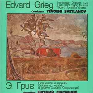 Edvard Grieg - The USSR Symphony Orchestra , Conductor Yevgeni Svetlanov - Norwegian Dances / Suite From Music To "Sigurd Jorsalfar" Drama flac