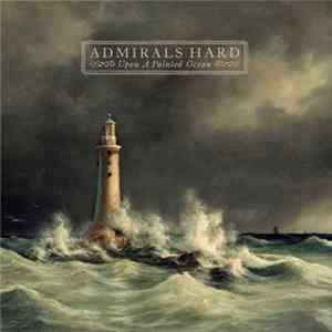 Admirals Hard - Upon A Painted Ocean flac