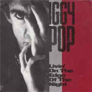 Iggy Pop - Livin' On The Edge Of The Night flac