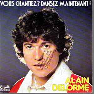 Alain Delorme - Vous Chantiez? Dansez Maintenant / Laisse Pas Tomber Le Chanteur Crooner flac