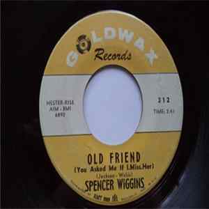 Spencer Wiggins - Old Friend / Walking Out On You flac