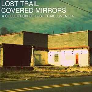 Lost Trail - Covered Mirrors: A Collection Of Lost Trail Juvenilia flac