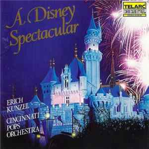 Erich Kunzel, Cincinnati Pops Orchestra - A Disney Spectacular flac