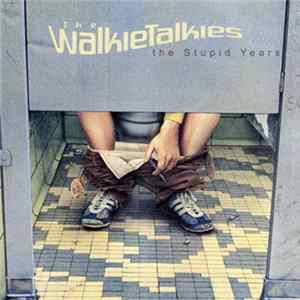 The Walkie Talkies - The Stupid Years flac