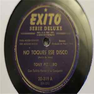 Tony Pizarro Con Toñito Ferrer Y Su Conjunto - No Toques Ese Disco / Para Que Vivir Asi flac