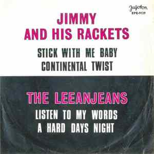 Jimmy And His Rackets / The Leeanjeans - Stick With Me Baby / Continental Twist / Listen To My Words / A Hard Days Night flac