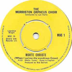 The Morriston Orpheus Choir - Morte Christe (When I Survey The Wondrous Cross) / Diolch I'r Iôr (Thanks Be To God) flac