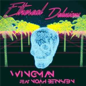 Ethereal Delusions Feat Noah Bernstein - Wingman flac