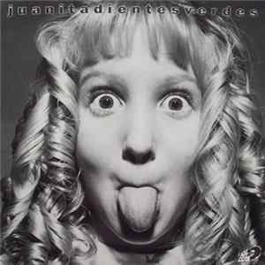 Juanita Dientes Verdes - Juanita Dientes Verdes flac