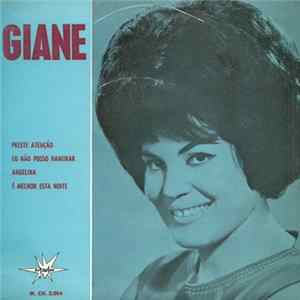 Giane - Preste Atençao / Eu Nao Posso Namorar / Angelina / E Melhor Esta Noite flac