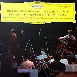Dvořák / Tschaikowsky — Mstislav Rostropovich, Berliner Philharmoniker, Herbert Von Karajan - Cellokonzert H-Moll (In B Minor) / Rokoko-Variationen Op. 33 flac
