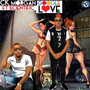 CK MORGAN - Google Love ft Scientific flac