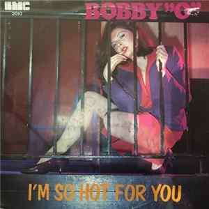 Bobby "O" - I'm So Hot For You flac