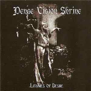 Dense Vision Shrine - Litanies Of Desire flac