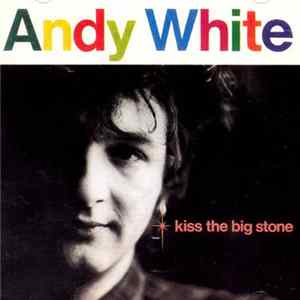 Andy White - Kiss The Big Stone flac