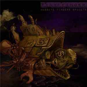 Tiny Fingers - Massive Fingers Spacetrip flac