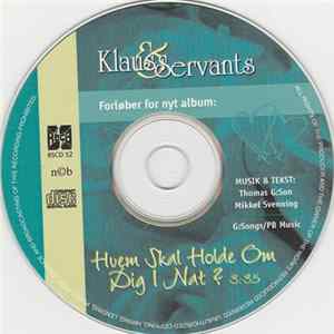 Klaus & Servants - Hvem Skal Holde Om Dig I Nat? flac
