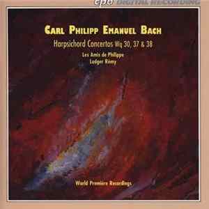 Carl Philipp Emanuel Bach, Les Amis De Philippe, Ludger Rémy - Harpsichord Concertos Wq 30, 37 & 38 flac