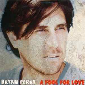Bryan Ferry - A Fool For Love flac