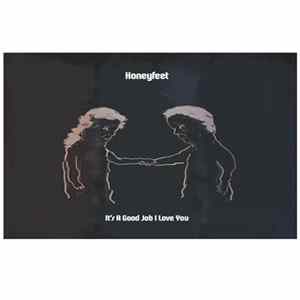 Honeyfeet - It's A Good Job I Love You flac