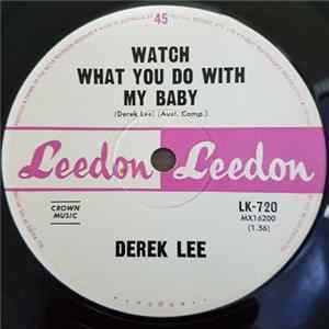 Derek Lee - Watch What You Do With My Baby flac