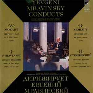 Yevgeni Mravinsky Conducts Honoured Ensemble Of The Russian Republic Leningrad Philharmonic Symphony Orchestra - W. Mozart / I. Stravinsky - Symphony No.39 In E Flat Major K.543 / Apollpon Musagetes, Music Of The Ballet, (1928), Ed. Of 1947 flac