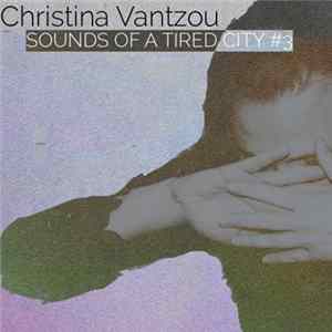 Christina Vantzou - Sounds Of A Tired City #3 flac