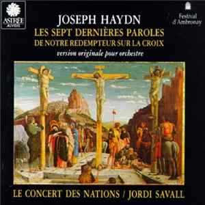 Joseph Haydn : Le Concert Des Nations / Jordi Savall - Les Sept Dernières Paroles De Notre Rédempteur Sur La Croix. Version Originale Pour Orchestre flac