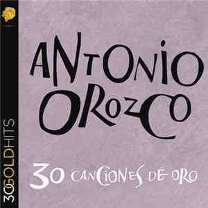 Antonio Orozco - 30 Canciones De Oro flac