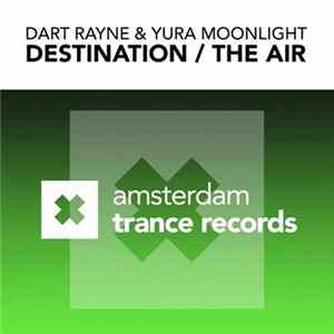Dart Rayne & Yura Moonlight - Destination / The Air flac