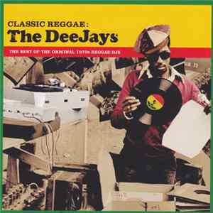 Various - Classic Reggae: The Deejays (The Best Of The Original 1970s Reggae DJs) flac