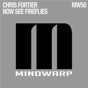 Chris Fortier - Now See Fireflies flac