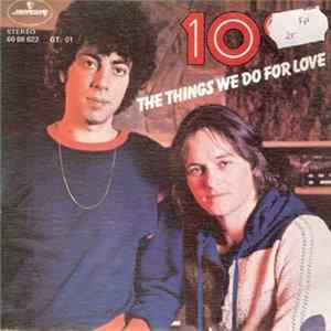 10cc - The Things We Do For Love / Hot To Trot flac