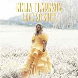Kelly Clarkson - Love So Soft flac
