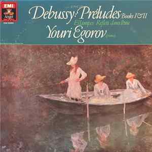 Debussy / Youri Egorov - Préludes Books I & II • Estampes • Reflets Dans L'eau flac
