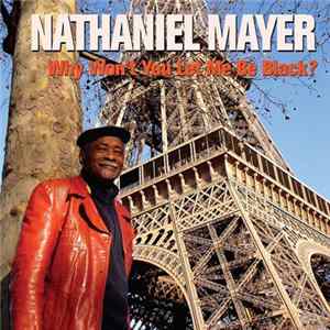 Nathaniel Mayer - Why Won't You Let Me Be Black? flac