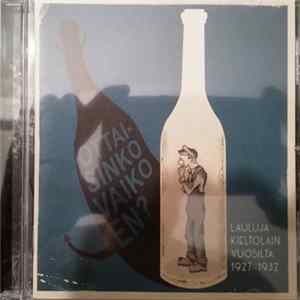 Various - Ottaisinko Vaiko En? – Lauluja Kieltolain Vuosilta 1927-1932 flac