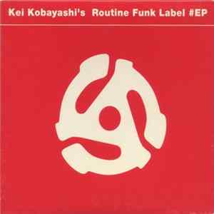 Kei Kobayashi - Routine Funk Label #EP flac