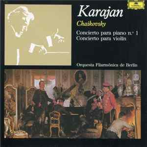 Chaikovsky – Karajan, Orquesta Filarmónica De Berlín - Concierto Para Piano N.º 1 / Concierto Para Violín flac