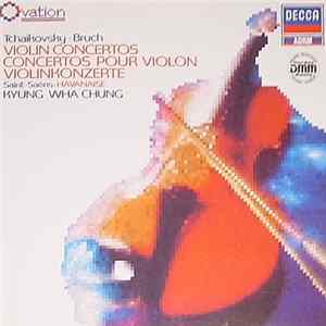 Tchaikovsky • Bruch • Saint-Saëns - Kyung Wha Chung - Violin Concertos • Concertos Pour Violon • Violinkonzerte flac