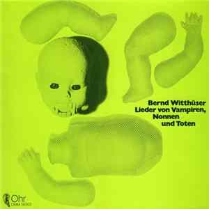 Bernd Witthüser - Lieder Von Vampiren, Nonnen Und Toten flac