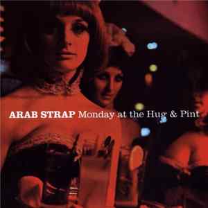 Arab Strap - Monday At The Hug & Pint flac