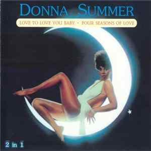 Donna Summer - Love To Love You Baby / Four Seasons Of Love flac